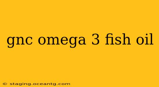gnc omega 3 fish oil