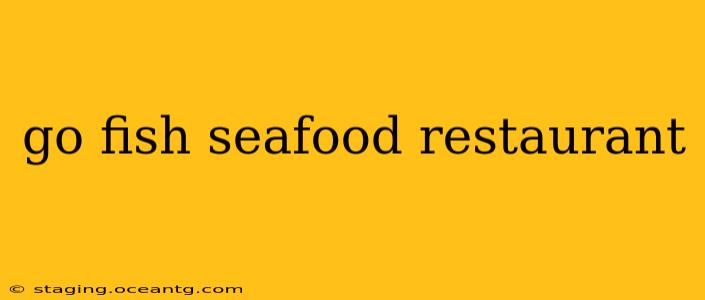 go fish seafood restaurant