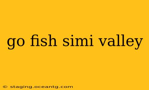 go fish simi valley