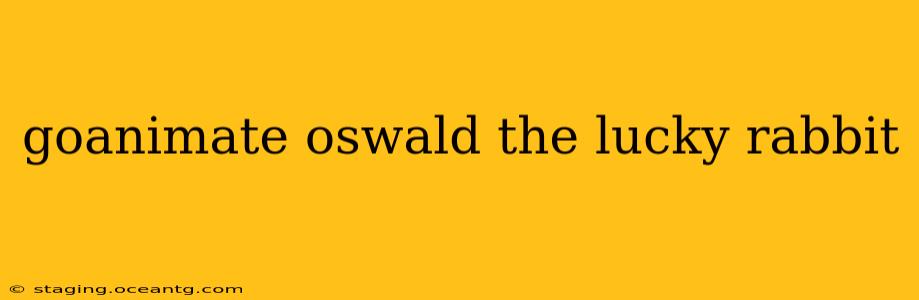goanimate oswald the lucky rabbit