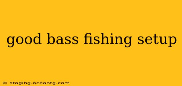 good bass fishing setup