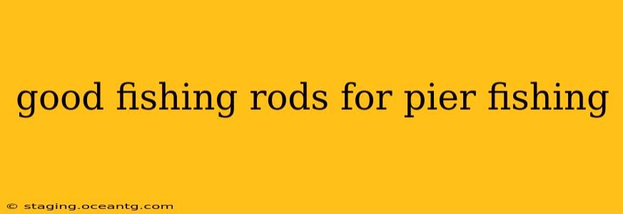 good fishing rods for pier fishing