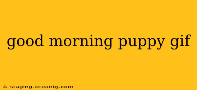 good morning puppy gif
