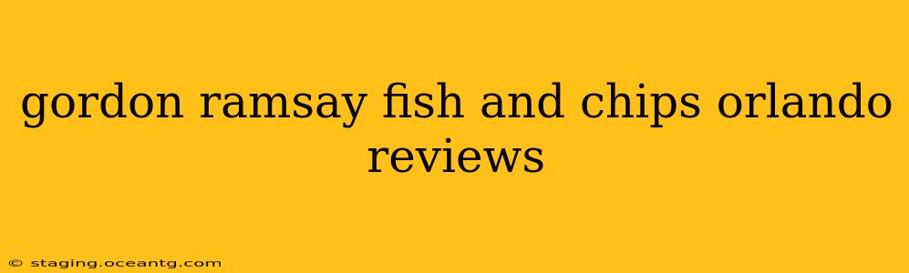 gordon ramsay fish and chips orlando reviews