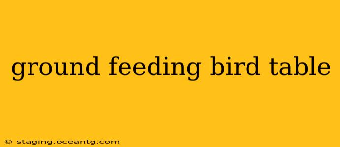 ground feeding bird table