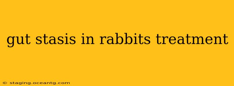 gut stasis in rabbits treatment
