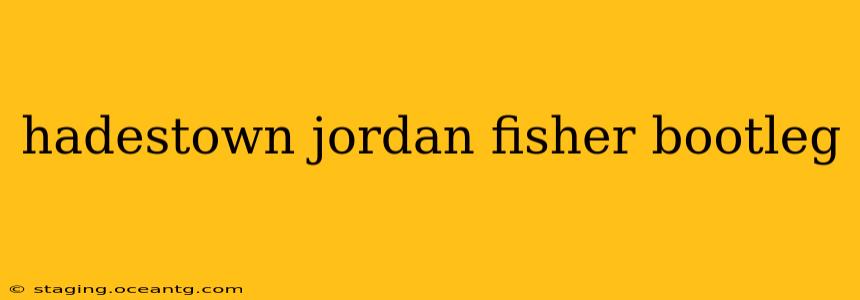 hadestown jordan fisher bootleg