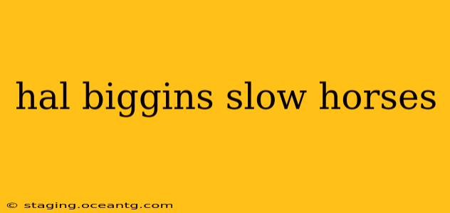 hal biggins slow horses