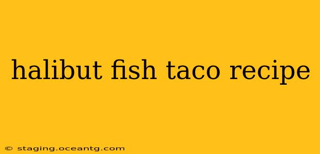 halibut fish taco recipe