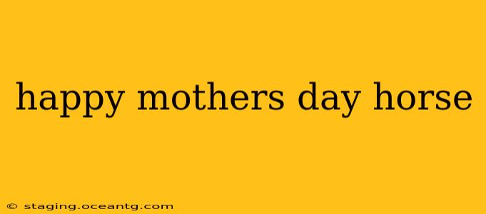 happy mothers day horse