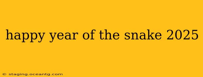 happy year of the snake 2025