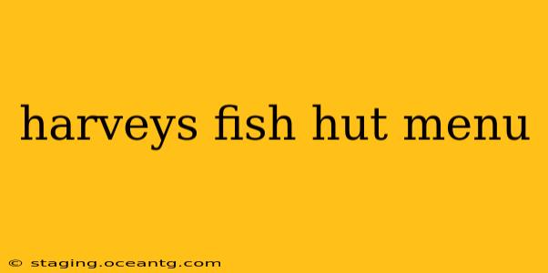 harveys fish hut menu