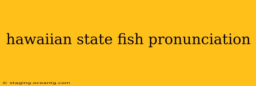 hawaiian state fish pronunciation