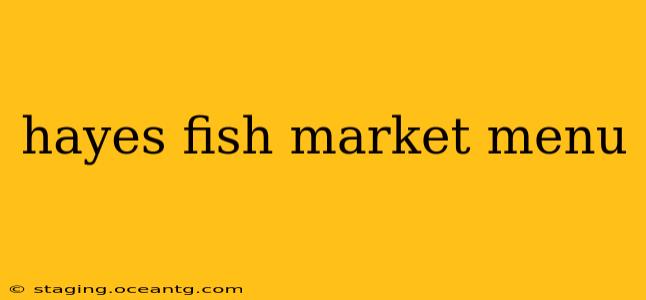 hayes fish market menu