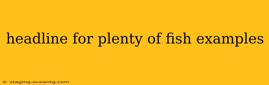 headline for plenty of fish examples
