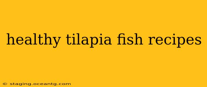 healthy tilapia fish recipes