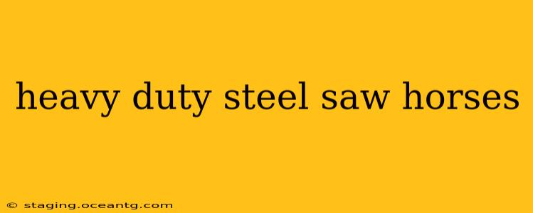 heavy duty steel saw horses