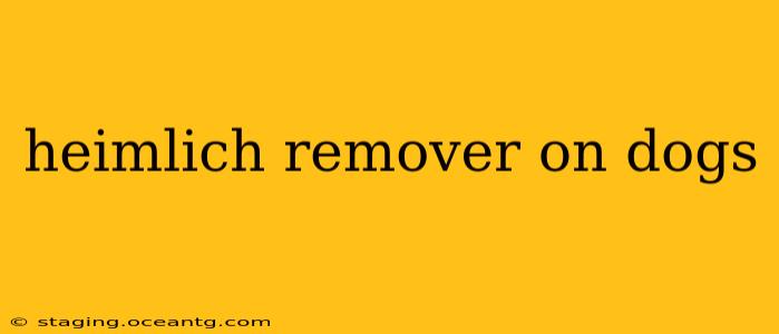 heimlich remover on dogs