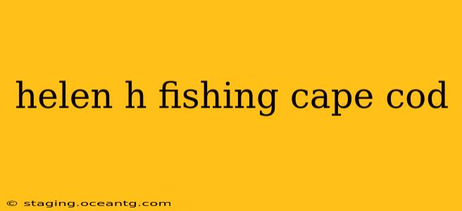 helen h fishing cape cod