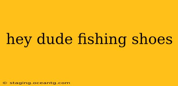hey dude fishing shoes