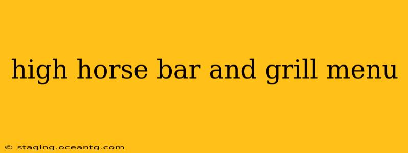 high horse bar and grill menu