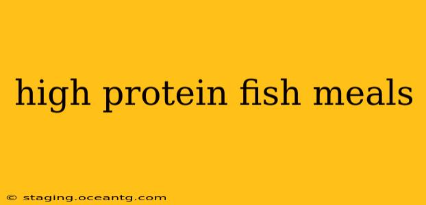 high protein fish meals