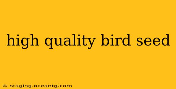high quality bird seed