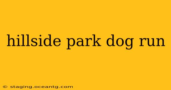 hillside park dog run