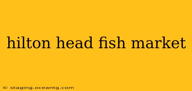 hilton head fish market
