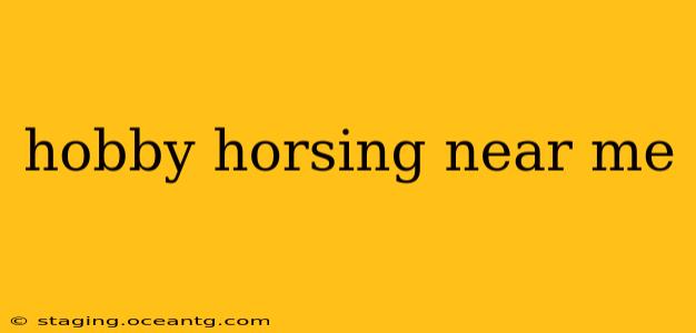 hobby horsing near me