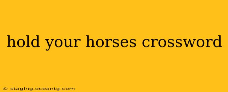 hold your horses crossword