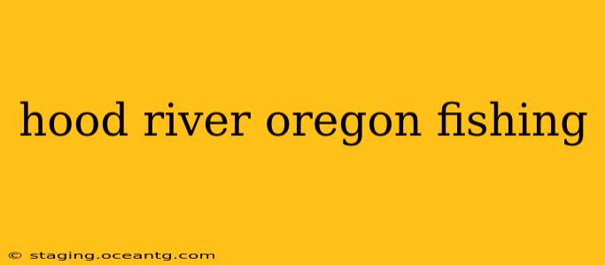 hood river oregon fishing
