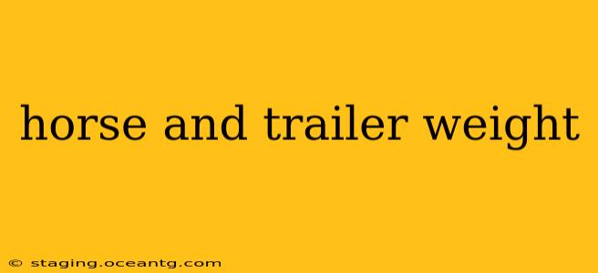 horse and trailer weight