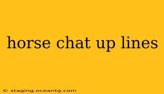 horse chat up lines