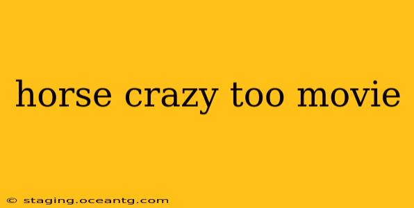 horse crazy too movie