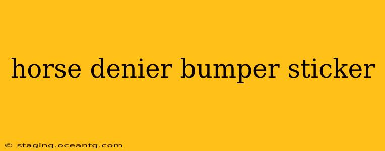 horse denier bumper sticker