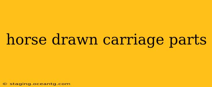 horse drawn carriage parts
