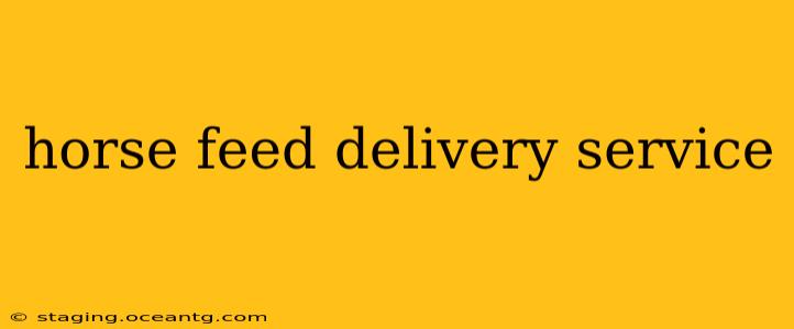 horse feed delivery service