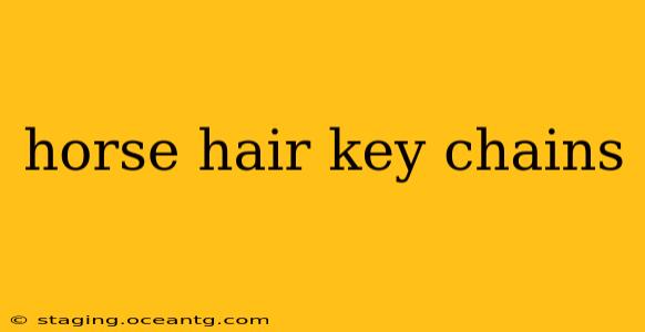 horse hair key chains