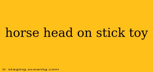 horse head on stick toy
