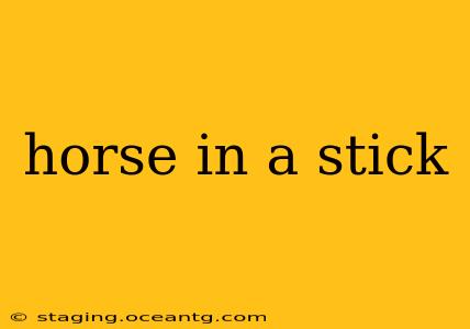 horse in a stick