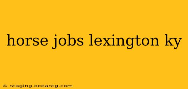 horse jobs lexington ky