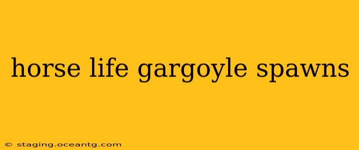 horse life gargoyle spawns