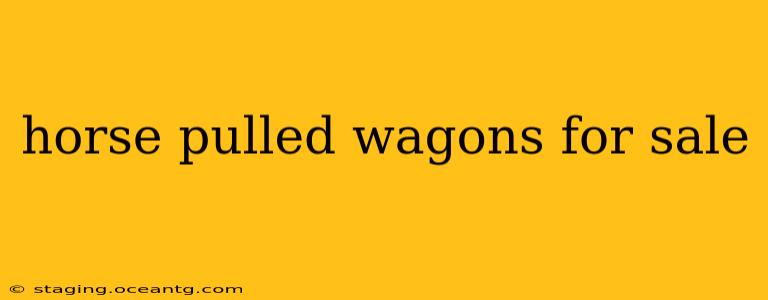 horse pulled wagons for sale