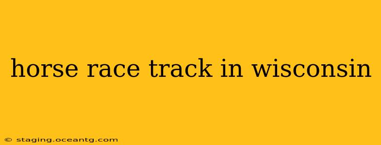 horse race track in wisconsin