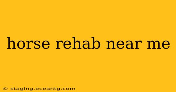 horse rehab near me
