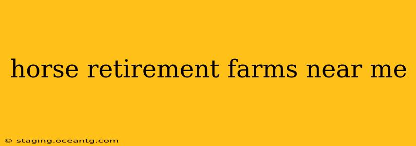 horse retirement farms near me