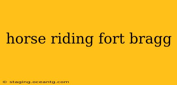 horse riding fort bragg