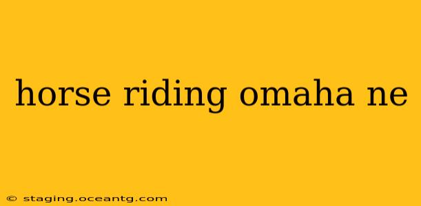 horse riding omaha ne