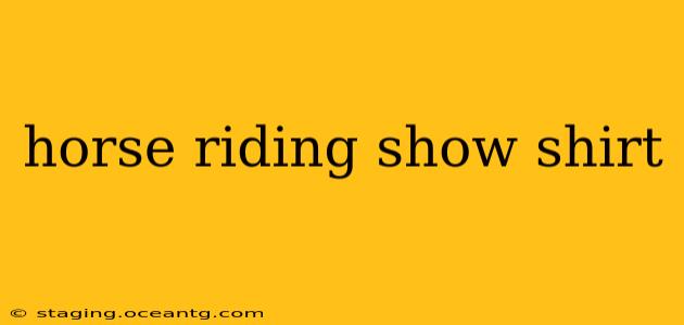 horse riding show shirt